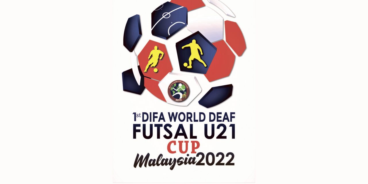 1st FUTSAL WORLD CUP FOR DEAF DIFA U21 in KUALA LUMPUR